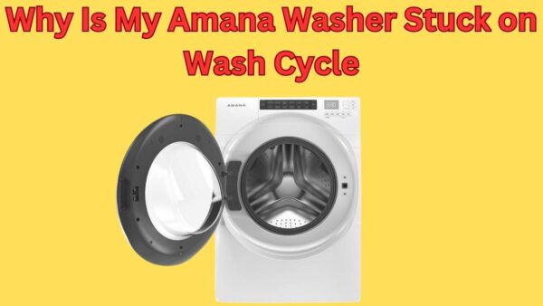Why Is My Amana Washer Stuck on Wash Cycle